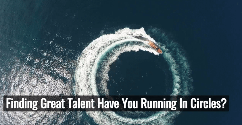 Finding Great Talent Have you Running in Circles? post thumbnail image